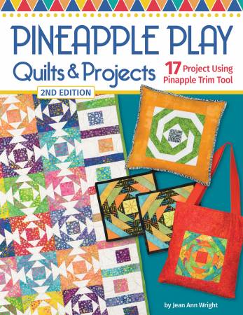 Pineapple Play Quilts & Projects, 2nd Edition