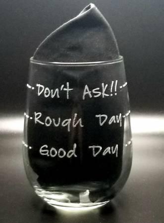 Don't Ask Rough Day Good Day Stemless Wine Glass