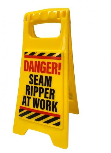 Desktop Warning Sign - Danger! Seam Ripper at Work